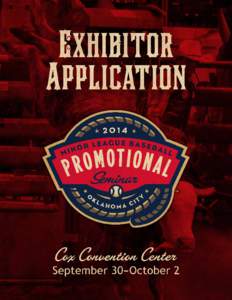Exhibitor Registration  EXHIBIT AT THE 2014 PROMOTIONAL SEMINAR IN OKLAHOMA CITY & RECEIVE A FREE BOOTH* AT THE 2014 BASEBALL TRADE SHOW!
