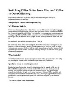 Switching Office Suites from Microsoft Office to OpenOffice.org How to set up OpenOffice.org to work how you want it with templates and clip art, configurations, shortcuts, and more. Solveig Haugland, February 2008 GetOp