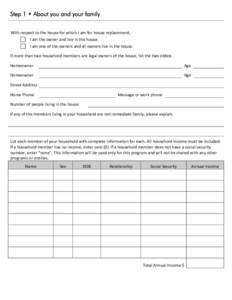 Step 1 • About you and your family   With respect to the house for which I am for house replacement,     I am the owner and live in the house.    I am one of the owners and all owners 