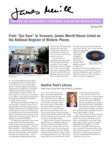 WRITER-IN-RESIDENCE PROGRAM & MUSEUM NEWSLET TER  Spring 2014 From “Eye Sore” to Treasure: James Merrill House Listed on the National Register of Historic Places