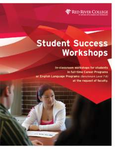 Student Success Workshops In-classroom workshops for students in full-time Career Programs or English Language Programs (Benchmark Level 7-8) at the request of faculty.