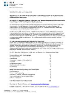 MEDIENMITTEILUNG vom 10. März[removed]Diplomfeier an der HSR Hochschule für Technik Rapperswil: 83 Studierende mit erfolgreichem Abschluss Am Freitag, 27. Februar 2015 feierten 83 Bachelor- und Masterstudierende der HSR 