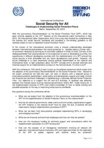 International Conference  Social Security for All Challenges in Implementing Social Protection Floors Berlin, September 25, 2012 With the autonomous Recommendation on the Social Protection Floor (SPF), which has