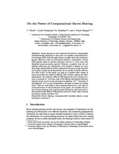 On the Power of Computational Se
ret Sharing V. Vinod1 ? , Arvind Narayanan2, K. Srinathan2 ?? , and C. Pandu Rangan2 ? ? ? 1 Laboratory for Computer S
ien
e, Massa
husetts Institute of Te
hnology, Cambridge, MA 02139, U