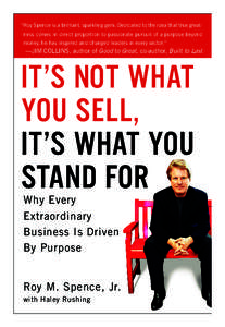 “Roy Spence is a brilliant, sparkling gem. Dedicated to the idea that true greatness comes in direct proportion to passionate pursuit of a purpose beyond money, he has inspired and changed leaders in every sector.” 