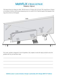 Similarity: Difﬁcult Two large mirrors are sitting on a table. The ﬁrst mirror is 5 ft long, and 12 ft wide. The second mirror is known to be similar to the ﬁrst, but the only dimension given is its width of 24 ft.