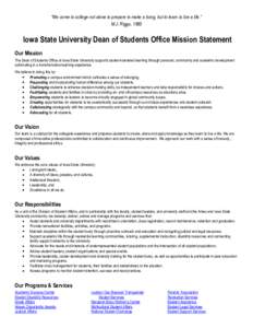 “We come to college not alone to prepare to make a living, but to learn to live a life.” M.J. Riggs, 1883 Iowa State University Dean of Students Office Mission Statement Our Mission The Dean of Students Office at Iow