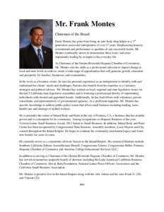 Mr. Frank Montes Chairman of the Board Frank Montes has gone from being an auto body shop helper to a 3rd generation successful entrepreneur of over 27 years. Emphasizing honesty, commitment and performance as qualities 