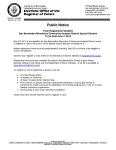 Public Notice Voter Registration Deadline San Bernardino Mountains Community Hospital District Special Election To be Held June 4, 2013 May 20, 2013 is the deadline for San Bernardino Mountains Community Hospital Distric