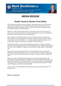 MEDIA RELEASE Rowdy Tenants to Receive Three Strikes The Newman Government today has launched a “three-strikes and you’re out” policy for rogue public housing tenants across Queensland that display anti-social beha