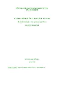 EÖTVÖS LORÁND TUDOMÁNYEGYETEM 1994 BUDAPEST CATALANISMOS EN EL ESPAÑOL ACTUAL (Katalán elemek a mai spanyol nyelvben) SZAKDOLGOZAT