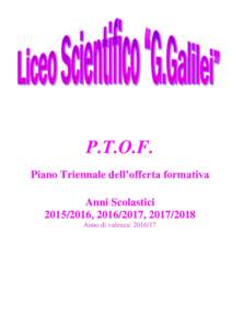 P.T.O.F. Piano Triennale dell’offerta formativa Anni Scolastici, , Anno di valenza: 