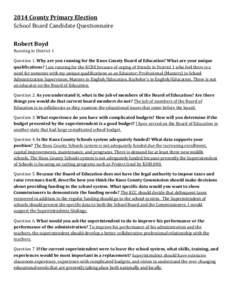 2014 County Primary Election School Board Candidate Questionnaire Robert Boyd Running in District 1 Question 1. Why are you running for the Knox County Board of Education? What are your unique qualifications? I am runnin