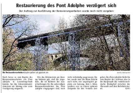 Restaurierung des Pont Adolphe verzögert sich Der Auftrag zur Ausführung der Renovierungsarbeiten wurde noch nicht vergeben Die Restaurationsarbeiten laufen später als geplant an. Noch bevor es zum Beginn der Restaura