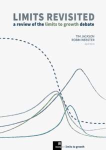 TIM JACKSON ROBIN WEBSTER April 2016 LIMITS REVISITED A review of the limits to growth debate