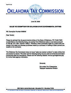Form FL[removed]Oklahoma Tax Commission June 29, 2009 SALES TAX EXEMPTION FOR OKLAHOMA STATE GOVERNMENTAL ENTITIES RE: Exemption Number[removed]