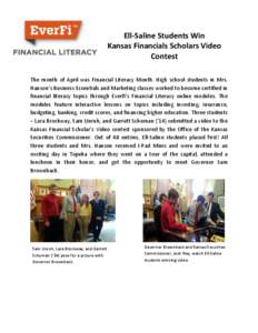 Ell-Saline Students Win Kansas Financials Scholars Video Contest The month of April was Financial Literacy Month. High school students in Mrs. Hanson’s Business Essentials and Marketing classes worked to become certifi