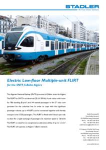 Electric Low-floor Multiple-unit FLIRT for the SNTF, S-Bahn Algiers The Algerian National Railway (SNTF) procures 64 S-Bahn trains for Algiers. The FLIRT for SNTF is an electrical (25 kV/50 Hz) 4-unit railcar with room f