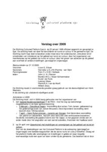 Verslag over 2009 De Stichting Cultureel Platform Epe is op 23 januari 1998 officieel opgericht en gevestigd te Epe. De stichting heeft ten doel het bevorderen en kunst en cultuur in de gemeente Epe. De Stichting tracht 