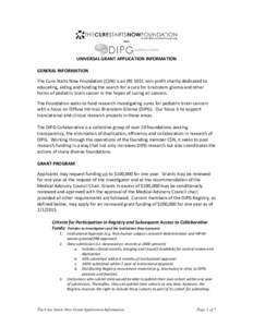 AND  UNIVERSAL GRANT APPLICATION INFORMATION GENERAL INFORMATION The Cure Starts Now Foundation (CSN) is an IRS 501C non-profit charity dedicated to educating, aiding and funding the search for a cure for brainstem gliom