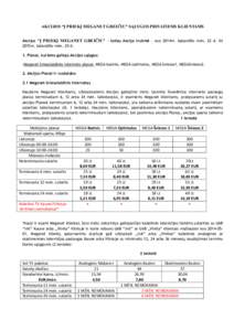 AKCIJOS “Į PRIEKĮ MEGANET GREIČIU” SĄLYGOS PRIVATIEMS KLIENTAMS Akcijos “Į PRIEKĮ MEGANET GREIČIU” – toliau Akcija trukmė - nuo 2014m. balandžio mėn. 22 d. iki 2015m. balandžio mėn. 30 d. 1. Planai,