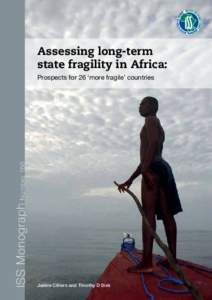 Assessing long-term state fragility in Africa: ISS Monograph Number 188  Prospects for 26 ‘more fragile’ countries