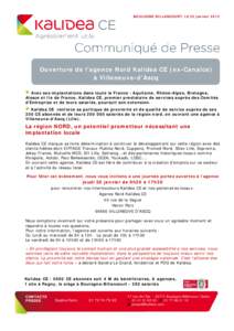 BOULOGNE BILLANCOURT, LE 25 janvierOuverture de l’agence Nord Kalidea CE (ex-Canalce) à Villeneuve-d’Ascq Avec ses implantations dans toute la France : Aquitaine, Rhône-Alpes, Bretagne, Alsace et Ile de Fran