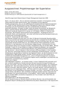 Ausgezeichnet: Projektmanager der Superlative Datum: [removed]:00 Kategorie: Vereine & Verbände Pressemitteilung von: GPM Deutsche Gesellschaft für Projektmanagement e.V.  Zwei Ehrungen beim Roland Gutsch Project M