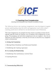 11 Coaching Core Competencies According to the International Coach Federation Accreditation Process The following eleven core coaching competencies were developed to support greater understanding about the skills and app