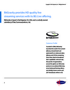 Copyright © 2012 iXsystems, Inc. All Rights Reserved  BitGravity provides HD quality live streaming services with its BG Live offering. BitGravity is based in Burlingame, CA, USA, and is a wholly owned subsidiary of Tat