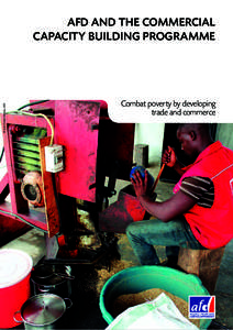 © Jean-Claude Chesnais, AFD  AFD AND THE COMMERCIAL CAPACITY BUILDING PROGRAMME  Combat poverty by developing