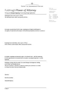 Fuldmagt/Power of Attorney Til brug ved designansøgning/Concerning design Application Undertegnede (navn, adresse og evt. CVR-nr): The undersigned (name, address and if possible VAT-No.):