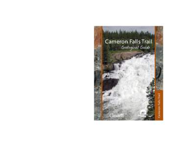 Cameron Falls Trail Geological Guide Published under the authority of the Minister of Indian Affairs and Northern Development and Federal Interlocutor for Métis and Non-Status Indians Ottawa, 2007