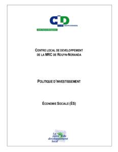 CENTRE LOCAL DE DEVELOPPEMENT DE LA MRC DE ROUYN-NORANDA POLITIQUE D’INVESTISSEMENT  ÉCONOMIE SOCIALE (ÉS)