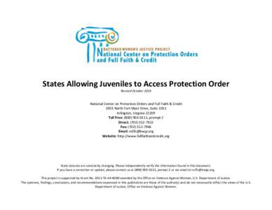 States Allowing Juveniles to Access Protection Order Revised October 2014 National Center on Protection Orders and Full Faith & Credit 1901 North Fort Myer Drive, Suite 1011 Arlington, Virginia 22209