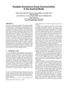 Scalable Anonymous Group Communication in the Anytrust Model David Isaac Wolinsky, Henry Corrigan-Gibbs, and Bryan Ford Yale University {david.wolinsky, henry.corrigan-gibbs, bryan.ford}@yale.edu Aaron Johnson