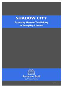 SHADOW CITY Exposing Human Trafficking in Everyday London Andrew Boff GLA Conservatives