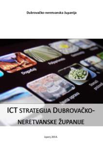 Dubrovačko-neretvanska županija  ICT STRATEGIJA DUBROVAČKONERETVANSKE ŽUPANIJE Lipanj 2014.  ICT strategija Dubrovačko-neretvanske županije