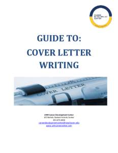 GUIDE TO: COVER LETTER WRITING UNH Career Development Center 103 Bartels Student Activity Center