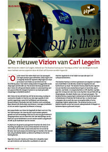 business aviation  De nieuwe Vizion van Carl Legein Met Vizion Air creëert Carl Legein, bekend van The Avation Factory, een “boutique airline” voor de Belgische markt waar heelwat service aspecten door de klant zelf