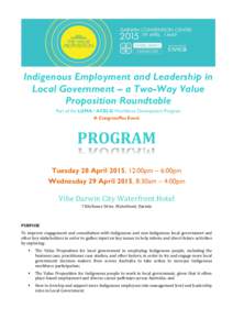 Indigenous Employment and Leadership in Local Government – a Two-Way Value Proposition Roundtable Part of the LGMA / ACELG Workforce Development Program A CongressPlus Event