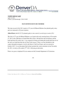 NEWS RELEASE April 10, 2014 Contact: Lynn Kimbrough, [removed]MAN SENTENCED IN 2011 MURDER The man accused of the 2011 murder of 27-year-old Manuel Martinez has pleaded guilty today