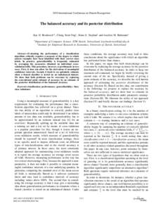 2010 International Conference on Pattern Recognition  The balanced accuracy and its posterior distribution Kay H. Brodersen∗† , Cheng Soon Ong∗ , Klaas E. Stephan† and Joachim M. Buhmann∗ ∗ Department † Ins