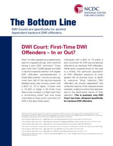 The Bottom Line DWI Courts are specifically for alcohol dependent hardcore DWI offenders. DWI Court: First-Time DWI Offenders – In or Out?