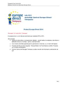 Programul lunii iulie 2014 Reţeaua Centrelor de Informare Europe Direct Iulie 2014 Activităţi Centrul Europe Direct Timişoara