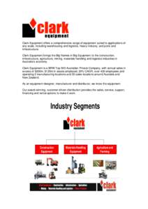 Clark Equipment offers a comprehensive range of equipment suited to applications of any scale, including warehousing and logistics, heavy industry, and ports and infrastructure. Clark Equipment brings the Big Names in Bi