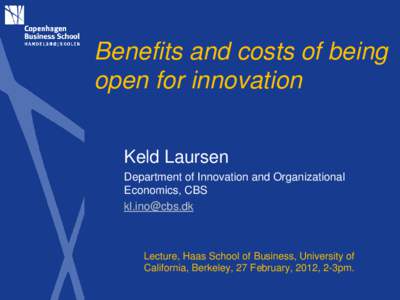 Benefits and costs of being open for innovation Keld Laursen Department of Innovation and Organizational Economics, CBS [removed]