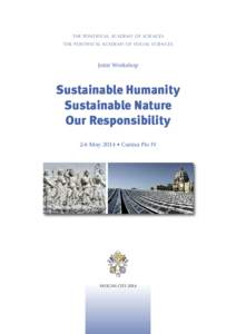 THE PONTIFICAL ACADEMY OF SCIENCES THE PONTIFICAL ACADEMY OF SOCIAL SCIENCES Joint Workshop  Sustainable Humanity