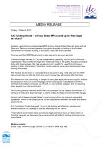 MEDIA RELEASE Friday 13 March 2015 ILC funding threat – will our State MPs stand up for free legal services? Illawarra Legal Centre congratulates NSW Attorney General Brad Hazzard along with all