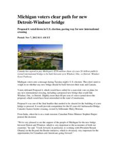 Michigan voters clear path for new Detroit-Windsor bridge Proposal 6 voted down in U.S. election, paving way for new international crossing Posted: Nov 7, 2012 8:11 AM ET